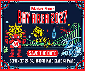 Maker Faire Bay Area 2027 - September 24th-26th - Save the Date!